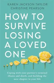How to Survive Losing a Loved One, Paperback/Christine Pearson