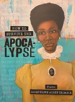 How to Survive the Apocalypse: Poems, Hardcover/Jacqueline Allen Trimble