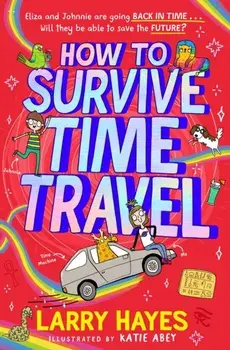 How to Survive Time Travel, Paperback/Larry Hayes