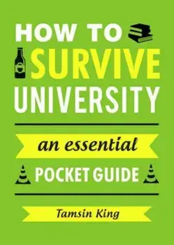 How to Survive University, Paperback/Tamsin King