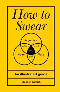 How to Swear, Hardback/Stephen Wildish