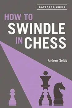 How to Swindle in Chess, Paperback/Andrew Soltis
