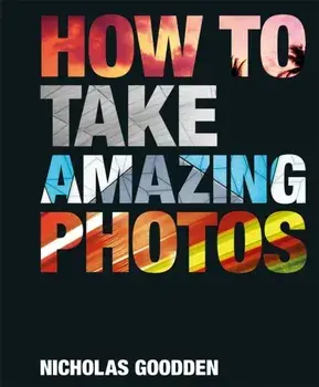 How To Take Amazing Photos, Hardback/***