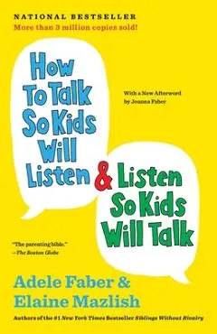 How to Talk So Kids Will Listen & Listen So Kids Will Talk - Adele Faber