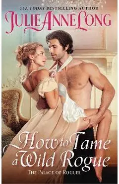 How to Tame a Wild Rogue: The Palace of Rogues - Julie Anne Long