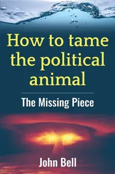 How to tame the political animal:. The missing piece, Paperback/***