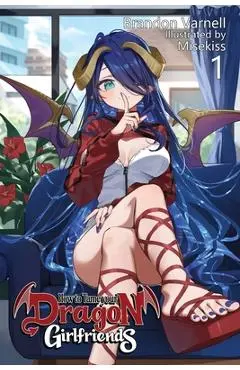 How To Tame Your Dragon Girlfriends, Volume 1 (Light Novel) - Brandon B. Varnell