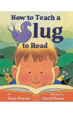 How to Teach a Slug to Read - Susan Pearson