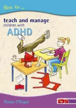 How to Teach and Manage Children with ADHD, Paperback/Fintan O'Regan