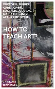 How to Teach Art?, Paperback/Maria Ordonez