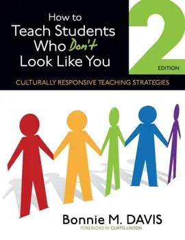 How to Teach Students Who Don't Look Like You. Culturally Responsive Teaching Strategies, 2 Revised edition, Paperback/Bonnie M. Davis