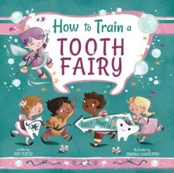 How to Train a Tooth Fairy, Hardback/Sue Fliess