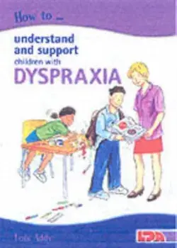 How to Understand and Support Children with Dyspraxia, Paperback/Lois Addy