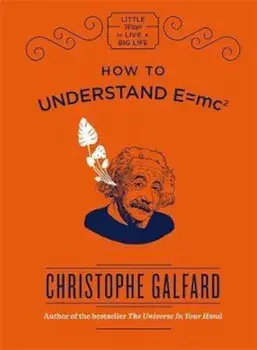 How To Understand E =mc(2), Hardcover/Christophe Galfard