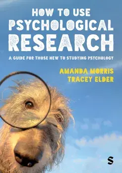 How to Use Psychological Research. A Guide for Those New to Studying Psychology, Paperback/Tracey Elder