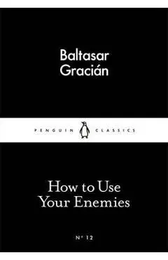 How to Use Your Enemies