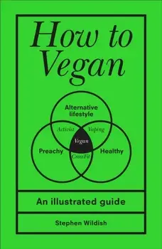 How to Vegan. An illustrated guide, Hardback/Stephen Wildish