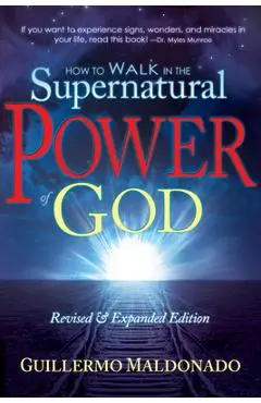 How to Walk in the Supernatural Power of God - Guillermo Maldonado