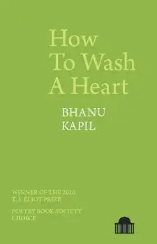 How to Wash a Heart, Paperback/Bhanu Kapil