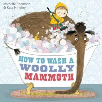 How to Wash a Woolly Mammoth, Paperback/Michelle Robinson