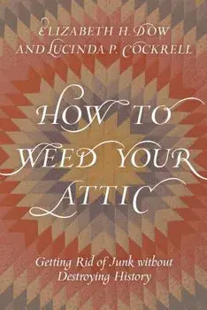 How to Weed Your Attic, Hardcover/Elizabeth Dow