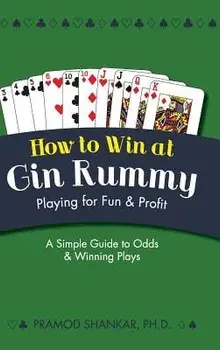 How To Win At Gin Rummy: Playing for Fun and Profit, Hardcover/Pramod Shankar