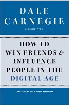 How to Win Friends and Influence People in the Digital Age - Dale Carnegie