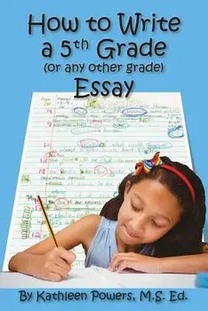 How to Write a 5th Grade (or Any Other Grade) Essay, Paperback/Kathleen Powers