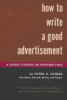 How to Write a Good Advertisement, Paperback/Victor O. Schwab