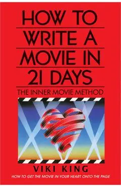 How to Write a Movie in 21 Days (Revised Edition): The Inner Movie Method - Viki King