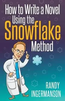 How to Write a Novel Using the Snowflake Method, Paperback/Randy Ingermanson