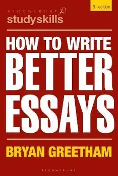 How to Write Better Essays. 5 ed, Paperback/Bryan Greetham
