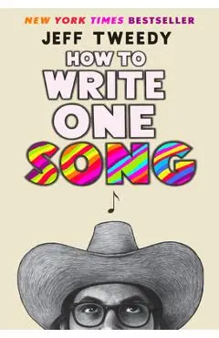 How to Write One Song: Loving the Things We Create and How They Love Us Back - Jeff Tweedy
