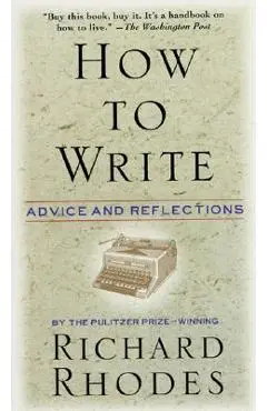How to Write - Richard Rhodes