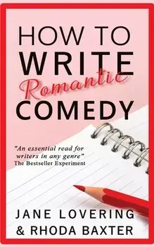 How to Write Romantic Comedy: A concise and fun-to-read guide to writing funny romance novels, Paperback/Rhoda Baxter