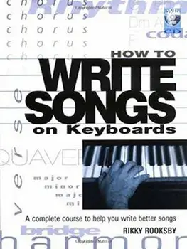 How to Write Songs on Keyboards: A Complete Course to Help You Write Better Songs 'With CD', Paperback/Rikky Rooksby