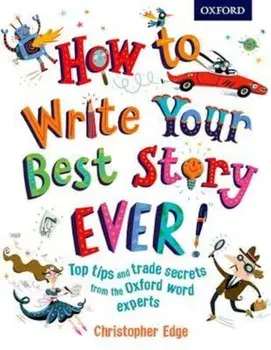 How to Write Your Best Story Ever!, Paperback/Chris Edge