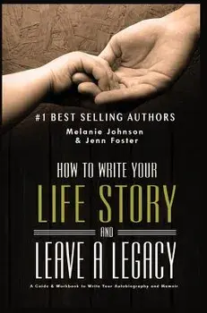 How to Write Your Life Story and Leave a Legacy: A Story Starter Guide & Workbook to Write Your Autobiography and Memoir, Hardcover/Jenn Foster