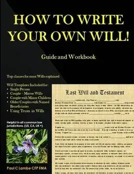 HOW TO WRITE YOUR OWN WILL! Guide and Workbook, Paperback/Paul Lambe Cfp