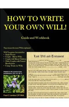 HOW TO WRITE YOUR OWN WILL! Guide and Workbook - Paul Lambe Cfp