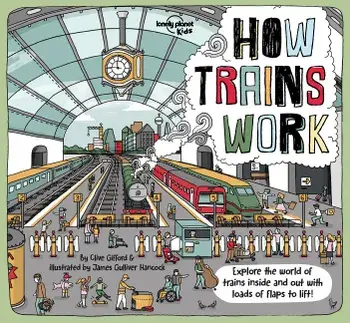 How Trains Work, Hardcover/Lonely Planet Kids