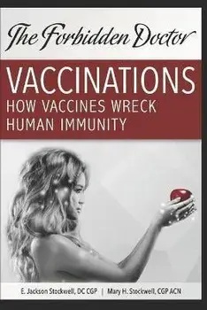 How Vaccines Wreck Human Immunity: A Forbidden Doctor Publication, Paperback/Mary H. Stockwell Acn