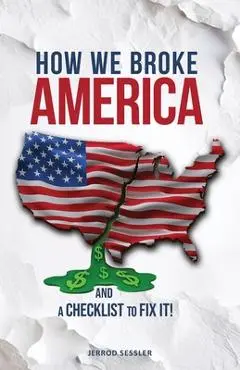 How We Broke America - Jerrod Sessler