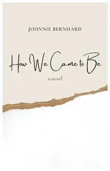 How We Came to Be, Paperback/Johnnie Bernhard