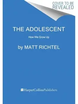 How We Grow Up. Understanding Adolescence, Hardback/Matt Richtel
