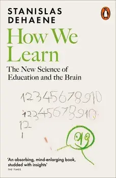 How We Learn. The New Science of Education and the Brain/Stanislas Dehaene