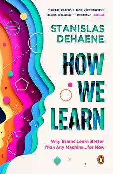 How We Learn: Why Brains Learn Better Than Any Machine . . . for Now, Paperback/Stanislas Dehaene