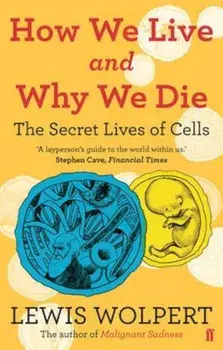 How We Live and Why We Die, Paperback/Lewis Wolpert