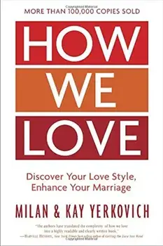 How We Love, Expanded Edition: Discover Your Love Style, Enhance Your Marriage, Paperback/Milan Yerkovich