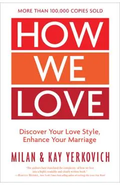How We Love, Expanded Edition: Discover Your Love Style, Enhance Your Marriage - Milan Yerkovich